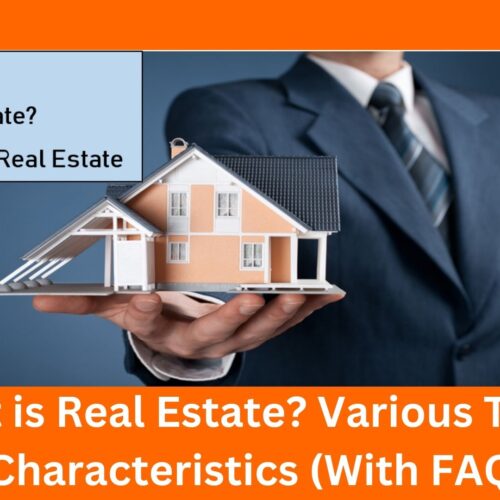 Read more about the article What is Real Estate? Various Types & characteristics (With FAQs)