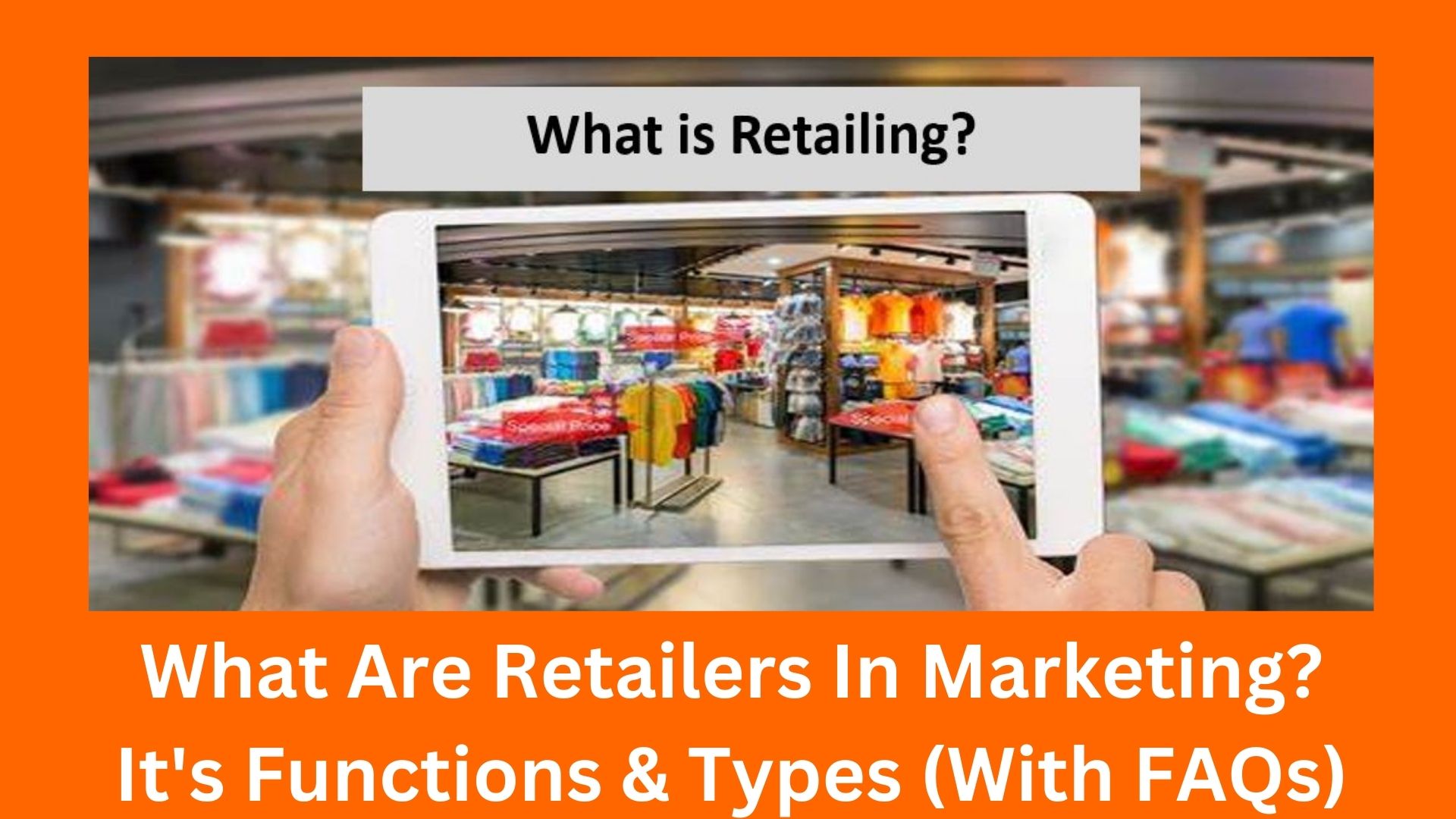 You are currently viewing What is Retailing? Various Types & Features